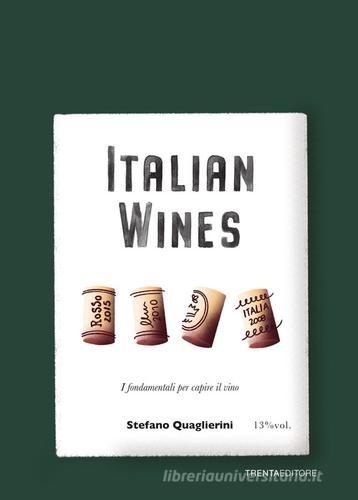 Italian wines. I fondamentali per capire il vino di Stefano Quaglierini edito da Trenta Editore