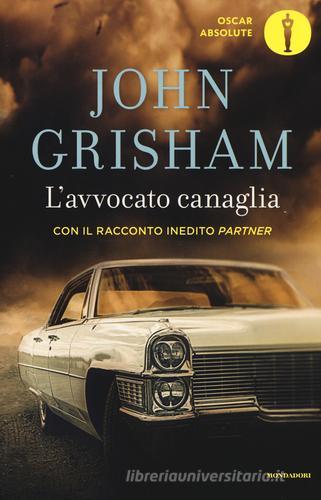 L' avvocato canaglia. Con il racconto inedito «Partner» di John Grisham edito da Mondadori