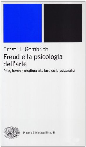 Freud e la psicologia dell'arte di Ernst H. Gombrich edito da Einaudi