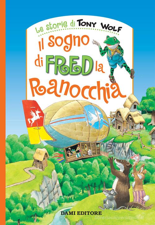 Il sogno di Fred la ranocchia. Nuova ediz. di Anna Casalis edito da Dami Editore