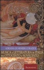 Musica e letteratura in Italia tra Ottocento e Novecento di Adriana Guarnieri Corazzol edito da Sansoni