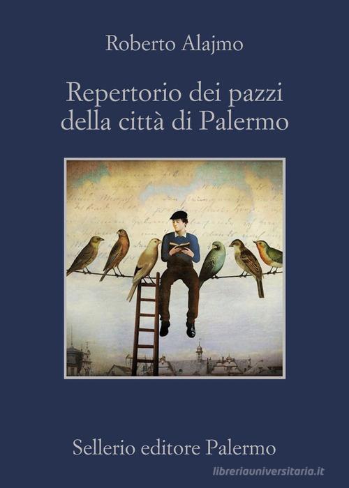Repertorio dei pazzi della città di Palermo di Roberto Alajmo edito da Sellerio Editore Palermo