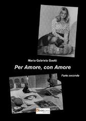 Per amore, con amore vol.1 di Maria Gabriela Gaetti edito da Photocity.it