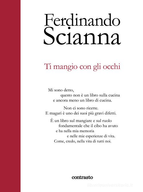 Ti mangio con gli occhi. Ediz. a colori di Ferdinando Scianna edito da Contrasto