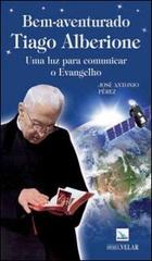 Bem-aventurado Tiago Alberione. Uma luz para comunicar o evangelho di José A. Peréz edito da Velar