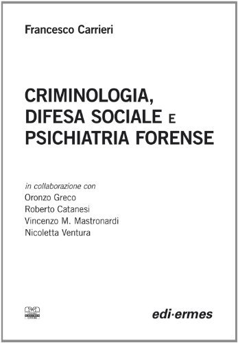 Criminologia, difesa sociale e psichiatria forense di Francesco Carrieri edito da Edi. Ermes