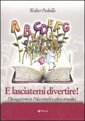 E lasciatemi divertire! Divagazioni su Palazzeschi e altra attualità di Walter Pedullà edito da Manni