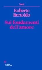Sui fondamenti dell'amore. Studi fenomenognomico di Roberto Bertoldo edito da Guerini e Associati