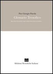 Glossario teosofico. Raccolta di termini usati nella letteratura teosofica di Pier Giorgio Parola edito da Edizioni Teosofiche Italiane