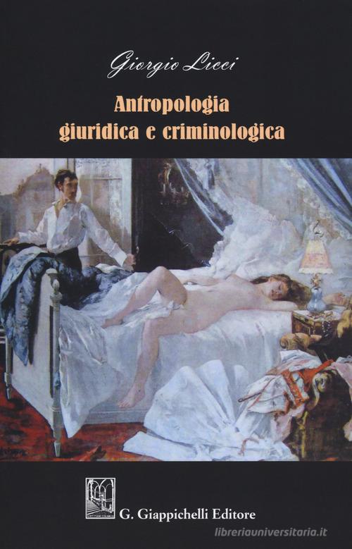 Antropologia giuridica e criminologica di Giorgio Licci edito da Giappichelli