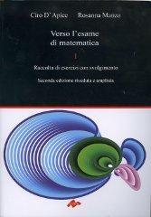 Verso l'esame di matematica I di Ciro D'Apice, Rosanna Manzo edito da CUES