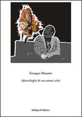Monologhi di un uomo solo di Giorgio Manini edito da Midgard