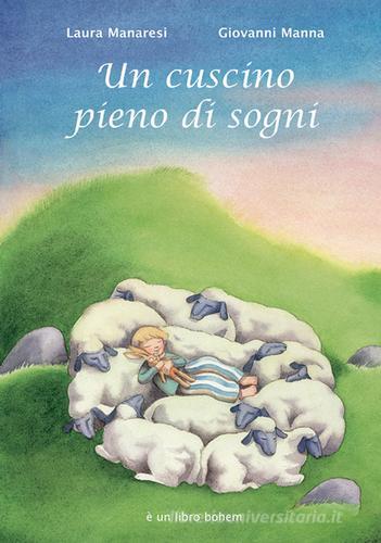 Un cuscino pieno di sogni. Ediz. illustrata di Laura Manaresi, Giovanni Manna edito da Bohem Press Italia