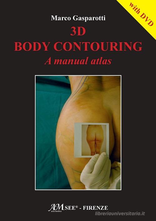3D body contouring. A manual atlas. Con DVD video di Marco Gasparotti edito da Acta Medica Edizioni