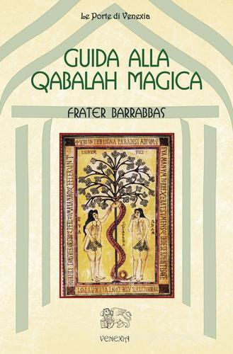 Guida alla Qabalah magica di Frater Barrabbas edito da Venexia