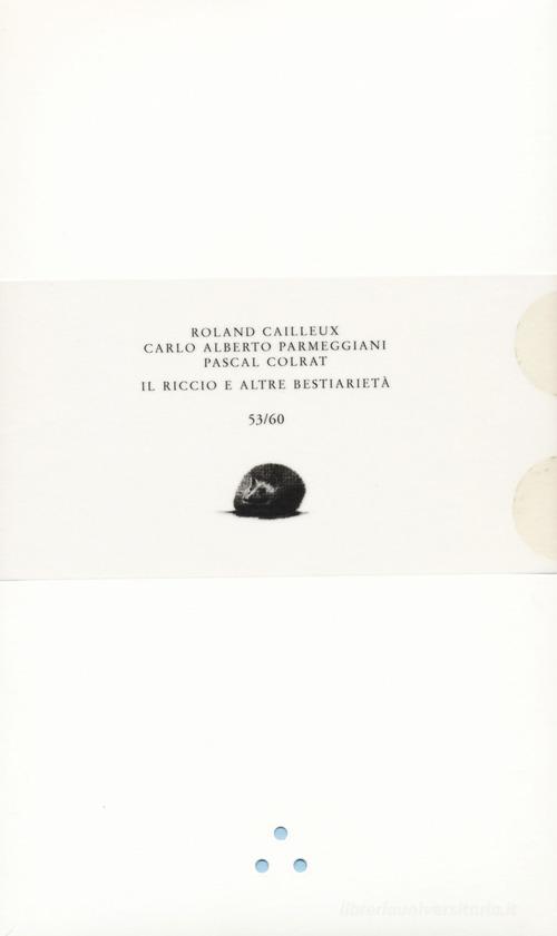 Il riccio e altre bestiarietà. Ediz. limitata di Roland Cailleux, Carlo Alberto Parmeggiani edito da Italo Svevo