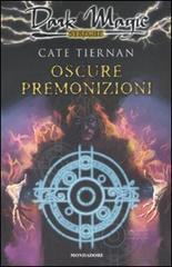 Oscure premonizioni di Cate Tiernan edito da Mondadori