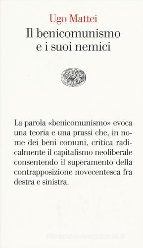 Il benicomunismo e i suoi nemici di Ugo Mattei edito da Einaudi