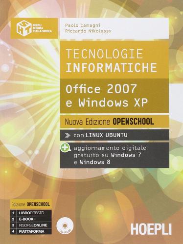 Tecnologie informatiche. Office 2007 e Windows XP. Ediz. openschool. Con e-book. Con espansione online. Per le Scuole superiori di Paolo Camagni, Riccardo Nikolassy edito da Hoepli