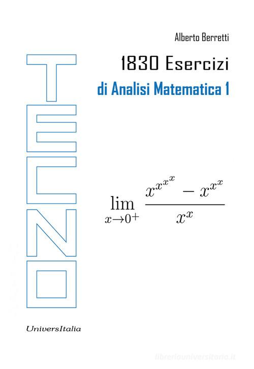 1830 esercizi di analisi matematica 1 di Alberto Berretti edito da Universitalia
