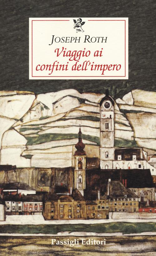 Viaggio ai confini dell'impero di Joseph Roth edito da Passigli