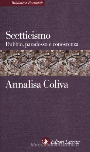 Scetticismo. Dubbio, paradosso e conoscenza di Annalisa Coliva edito da Laterza