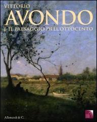 Vittorio Avondo e il paesaggio dell'Ottocento. Catalogo della mostra (San Secondo di Pinerolo, 27 marzo-4 luglio 2010) edito da Allemandi