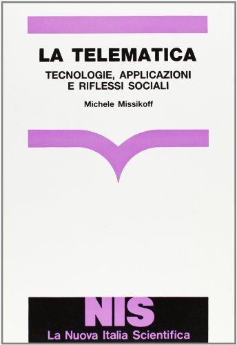 La telematica. Tecnologie, applicazioni e riflessi sociali di Michele Missikoff edito da Carocci
