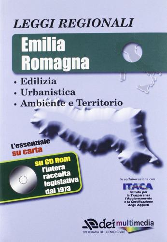 Leggi regionali Emilia Romagna. Edilizia, urbanistica, ambiente e territorio. Con CD-ROM edito da DEI