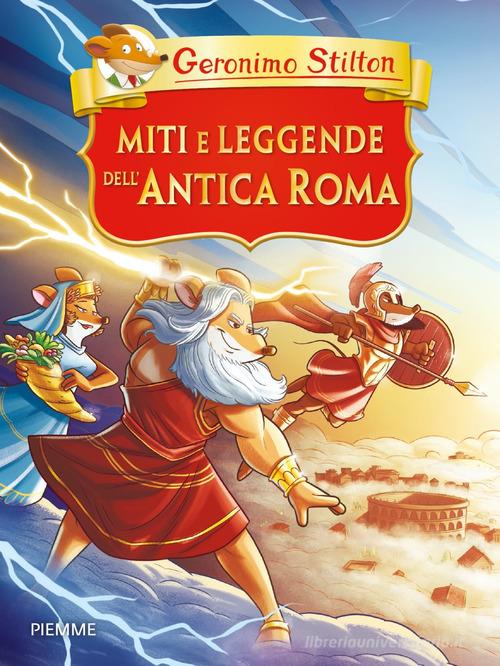 Miti e leggende dell'antica Roma di Geronimo Stilton edito da Piemme