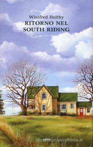 Ritorno nel South Riding di Winifred Holtby edito da Elliot
