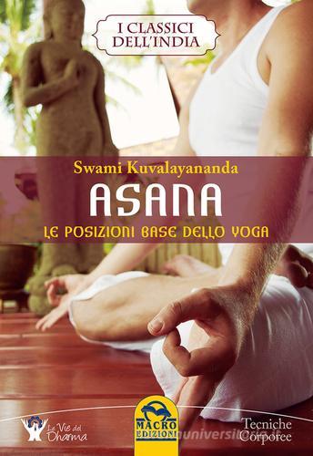Asana. Le posizioni base dello yoga di Swami Kuvalayananda edito da Macro Edizioni