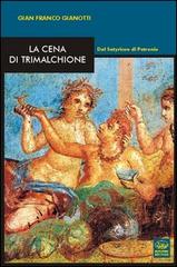 La cena di Trimalchione. Dal Satyricon di Petronio di G. Franco Gianotti edito da Bonanno