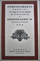 Componimenti poetici. Per leggi date alla nuova popolazione di Santo Leucio da Ferdinando IV re delle Sicilie edito da Edizioni Pacifico Libri