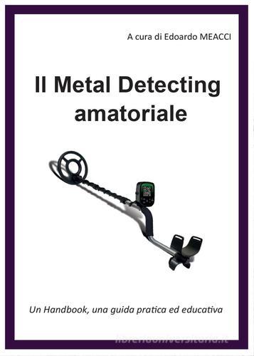 Il metal detecting amatoriale di Edoardo Meacci edito da Youcanprint