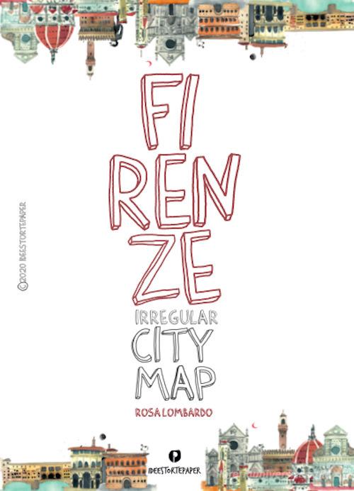 Firenze. Irregular city map di Rosa Lombardo edito da Ideestortepaper