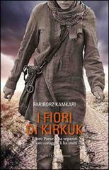 I fiori di Kirkuk. Il loro Paese li ha separati, il loro coraggio li ha uniti di Fariborz Kamkari edito da LA TOLETTA Edizioni