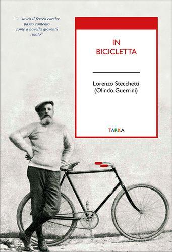 In bicicletta di Lorenzo Stecchetti edito da Tarka
