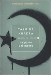 La parte del morto di Yasmina Khadra edito da Mondadori