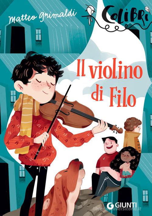 Il violino di Filo di Matteo Grimaldi edito da Giunti Editore