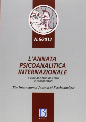 L' annata psicoanalitica internazionale. The international journal of psychoanalysis (2012) vol.6 edito da Borla