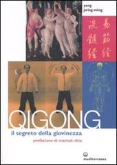 Qigong. Il segreto della giovinezza di Jwing-Ming Yang edito da Edizioni Mediterranee
