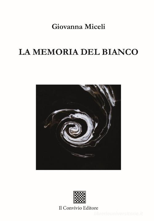 La memoria del bianco di Giovanna Miceli edito da Il Convivio