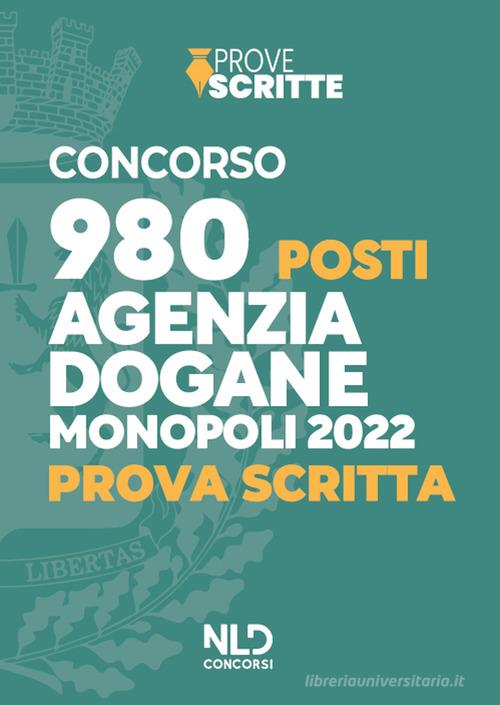 Concorso 980 posti Agenzia delle Dogane Accise e Monopoli 2022. Prova scritta. Nuova ediz. Con software di simulazione edito da Nld Concorsi