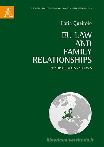 EU law and family relationships. Principles. rules and cases di Ilaria Queirolo edito da Aracne