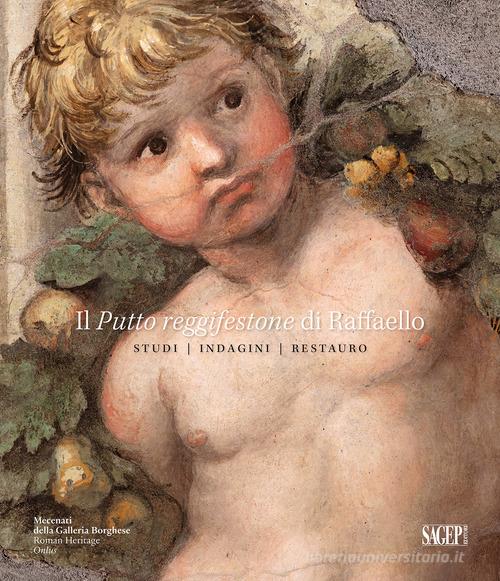 Il putto reggifestone di Raffaello. Studi indagini restauro edito da SAGEP