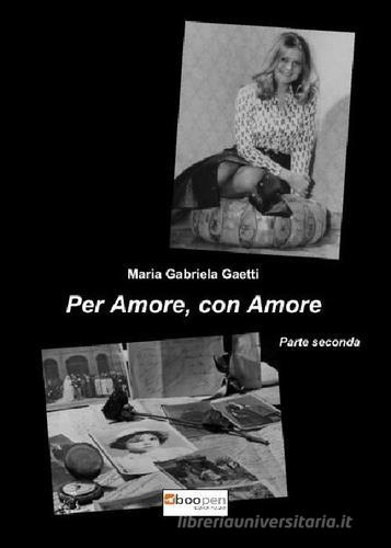 Per amore, con amore vol.2 di Maria Gabriela Gaetti edito da Photocity.it
