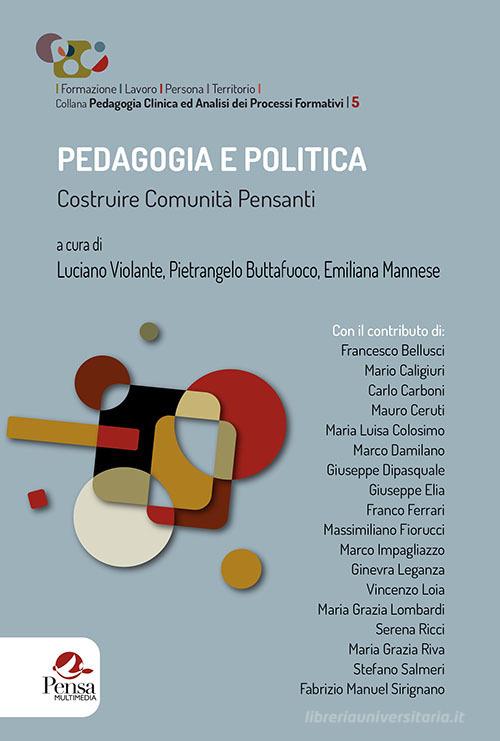 Pedagogia e politica. Costruire comunità pensanti edito da Pensa Multimedia