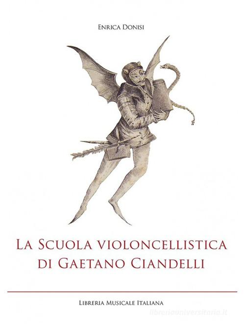 La scuola violoncellistica di Gaetano Ciandelli di Enrica Donisi edito da LIM