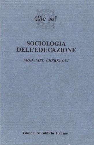 Sociologia dell'educazione di Mohamed Cherkaoui edito da Edizioni Scientifiche Italiane